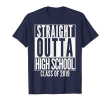 Load image into Gallery viewer, STRAIGHT OUTTA HIGH SCHOOL Senior 2019 Graduation T-Shirt
