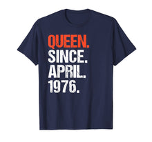 Load image into Gallery viewer, Funny shirts V-neck Tank top Hoodie sweatshirt usa uk au ca gifts for Queen Since April 1976 Tshirt 43 Yrs Old 43rd Birthday Gifts 3042443

