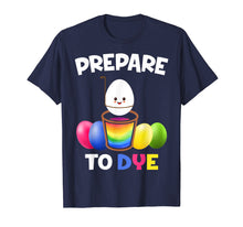 Load image into Gallery viewer, Funny shirts V-neck Tank top Hoodie sweatshirt usa uk au ca gifts for Prepare To Dye Easter Egg Kids Women Men T-shirt 1345672
