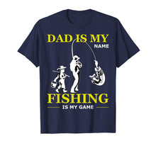 Load image into Gallery viewer, Funny shirts V-neck Tank top Hoodie sweatshirt usa uk au ca gifts for Dad Is My Name Fishing Is My Game T-shirt Father&#39;s Day Gifts 3899480

