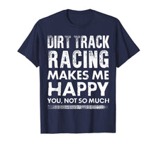 Load image into Gallery viewer, Funny shirts V-neck Tank top Hoodie sweatshirt usa uk au ca gifts for Dirt Track Racing Makes Me Happy Funny T-Shirt 2450371
