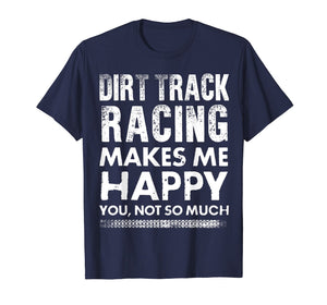 Funny shirts V-neck Tank top Hoodie sweatshirt usa uk au ca gifts for Dirt Track Racing Makes Me Happy Funny T-Shirt 2450371
