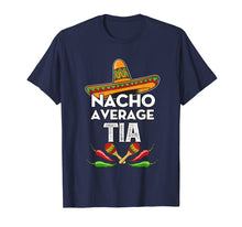 Load image into Gallery viewer, Nacho Average Tia Shirt Cinco De Mayo T-Shirt Funny Gifts

