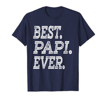 Load image into Gallery viewer, Funny shirts V-neck Tank top Hoodie sweatshirt usa uk au ca gifts for Best Papi Ever T-Shirt Fathers Day Gifts Dad Grandpa Men 3217552
