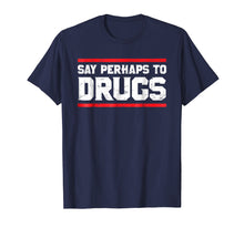 Load image into Gallery viewer, Funny shirts V-neck Tank top Hoodie sweatshirt usa uk au ca gifts for Say Perhaps To Drugs Funny Nurse Life Shirt 2732228
