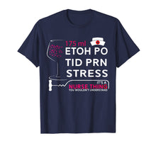 Load image into Gallery viewer, Funny shirts V-neck Tank top Hoodie sweatshirt usa uk au ca gifts for Nurse Thing T-shirt 175ML Etoh Po Tid Prn Stress 411454
