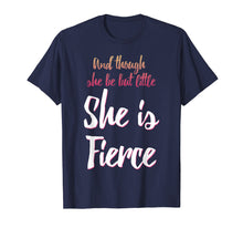 Load image into Gallery viewer, Funny shirts V-neck Tank top Hoodie sweatshirt usa uk au ca gifts for And Though She Be But Little She Is Fierce T-Shirt 1093915
