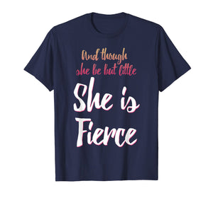 Funny shirts V-neck Tank top Hoodie sweatshirt usa uk au ca gifts for And Though She Be But Little She Is Fierce T-Shirt 1093915