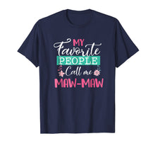 Load image into Gallery viewer, Funny shirts V-neck Tank top Hoodie sweatshirt usa uk au ca gifts for My Favorite People Call Me Maw-maw Grandma Mother&#39;s Day Gift 137746
