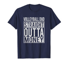Load image into Gallery viewer, Funny shirts V-neck Tank top Hoodie sweatshirt usa uk au ca gifts for Mens Volleyball Dad Straight Outta Money T-Shirt I Funny Gift 1059319
