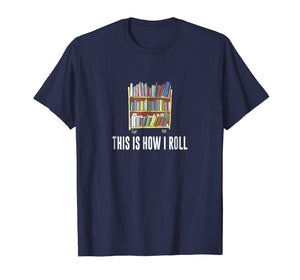 Funny shirts V-neck Tank top Hoodie sweatshirt usa uk au ca gifts for This Is How I Roll - Library Cart - Librarian T-shirt 1997439