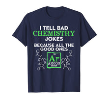 Load image into Gallery viewer, Funny shirts V-neck Tank top Hoodie sweatshirt usa uk au ca gifts for I Tell Bad Jokes Argon Funny Chemistry Joke T-Shirt 1864400

