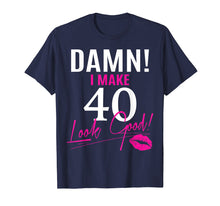 Load image into Gallery viewer, Funny shirts V-neck Tank top Hoodie sweatshirt usa uk au ca gifts for Damn, I Make 40 Look Good Funny 40th Birthday Tshirt 1399885
