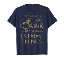 Load image into Gallery viewer, Funny shirts V-neck Tank top Hoodie sweatshirt usa uk au ca gifts for That's What I do I Drink And I Know Things , Gold  T-shirt 1490122
