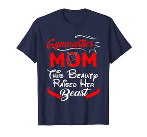 Funny shirts V-neck Tank top Hoodie sweatshirt usa uk au ca gifts for Gymnastics Mom This Beauty Raised Her Beast Gift Shirt 2025890