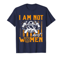 Load image into Gallery viewer, Funny shirts V-neck Tank top Hoodie sweatshirt usa uk au ca gifts for Funny I Am Not Most Women Firefighter T shirt 2512643
