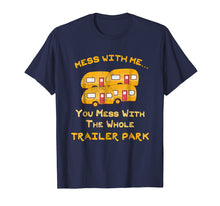 Load image into Gallery viewer, Funny shirts V-neck Tank top Hoodie sweatshirt usa uk au ca gifts for Mess with Me Mess with the Whole Trailer Park Apparel Gifts 3267769
