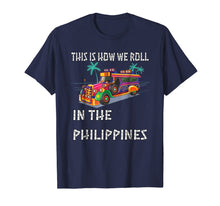 Load image into Gallery viewer, This Is How We Roll In the Philippines Jeepney T-Shirt 705876
