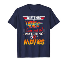 Load image into Gallery viewer, Funny shirts V-neck Tank top Hoodie sweatshirt usa uk au ca gifts for Everything I Need To Know 80s Movies T-Shirt 549413
