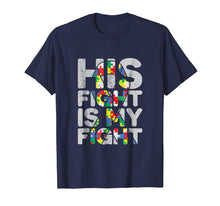 Load image into Gallery viewer, Funny shirts V-neck Tank top Hoodie sweatshirt usa uk au ca gifts for His Fight is My Fight Autism Awareness and Support T-Shirt 930003
