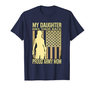 Funny shirts V-neck Tank top Hoodie sweatshirt usa uk au ca gifts for My Daughter Has Your Back Proud Army Mom T-Shirt Mother Gift 552878