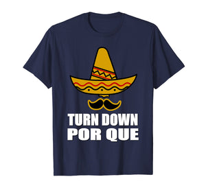 Funny shirts V-neck Tank top Hoodie sweatshirt usa uk au ca gifts for Turn Down Por Que Shirt Cinco De Mayo Sombrero Adult Kids 1361365