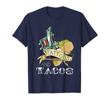 Load image into Gallery viewer, Funny shirts V-neck Tank top Hoodie sweatshirt usa uk au ca gifts for Funny Tattoos and Tacos Shirt Tattoo &amp; Taco Lovers Tshirt 726200
