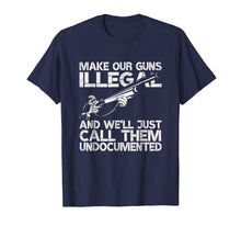 Load image into Gallery viewer, Funny shirts V-neck Tank top Hoodie sweatshirt usa uk au ca gifts for Make Our Guns Illegal We&#39;ll Call Them Undocumented T-Shirt 1506311
