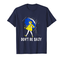 Load image into Gallery viewer, Funny shirts V-neck Tank top Hoodie sweatshirt usa uk au ca gifts for DON&#39;T BE SALTY T-SHIRT 782923
