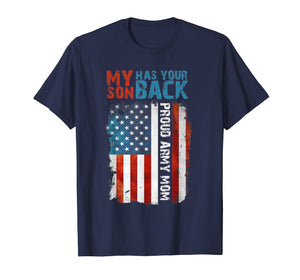 Funny shirts V-neck Tank top Hoodie sweatshirt usa uk au ca gifts for My Son Has Your Back Proud Army Mom T-Shirt 1032140