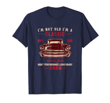 Load image into Gallery viewer, Funny shirts V-neck Tank top Hoodie sweatshirt usa uk au ca gifts for I&#39;m Not Old I&#39;m A Classic 1948 70th Birthday Gifts Tshirt 1980425
