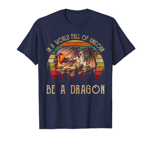 Funny shirts V-neck Tank top Hoodie sweatshirt usa uk au ca gifts for in a world full of unicorns be a dragon t shirt 2358343