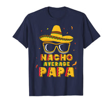 Load image into Gallery viewer, Funny shirts V-neck Tank top Hoodie sweatshirt usa uk au ca gifts for Nacho Average Papa Shirt Cinco De Mayo New Grandpa To Be 1654646
