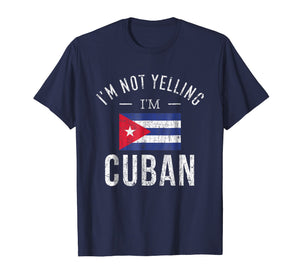 Funny shirts V-neck Tank top Hoodie sweatshirt usa uk au ca gifts for Funny I'm Not Yelling I'm Cuban T-Shirt 543067