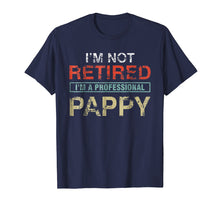 Load image into Gallery viewer, Funny shirts V-neck Tank top Hoodie sweatshirt usa uk au ca gifts for I&#39;m Not Retired I&#39;m A Professional Pappy Gift T-Shirt 1032239
