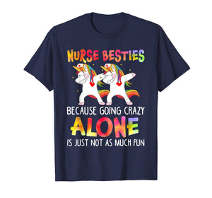 Funny shirts V-neck Tank top Hoodie sweatshirt usa uk au ca gifts for Nurse Besties Going Crazy Alone Is Just Not As Much Fun Tee 2679622
