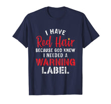 Load image into Gallery viewer, Funny shirts V-neck Tank top Hoodie sweatshirt usa uk au ca gifts for I have red hair because god knew I needed a warning tshirt 3843826
