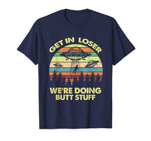 Load image into Gallery viewer, Funny shirts V-neck Tank top Hoodie sweatshirt usa uk au ca gifts for Get In Loser We&#39;re Doing Butt Stuff Alien Shirt 1460219
