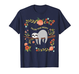 Funny shirts V-neck Tank top Hoodie sweatshirt usa uk au ca gifts for sloth follow your dreams tshirt 3147595