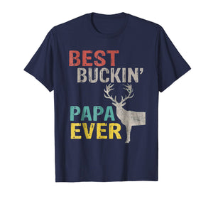 Funny shirts V-neck Tank top Hoodie sweatshirt usa uk au ca gifts for Best Buckin' Papa Ever Shirt Deer Hunting Bucking Father 1869476