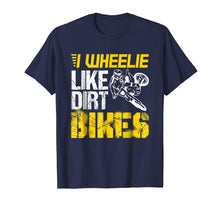 Load image into Gallery viewer, Funny shirts V-neck Tank top Hoodie sweatshirt usa uk au ca gifts for Dirtbike I Wheelie Like Dirt Bikes - Biker Gift T Shirt 2792644
