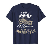 Load image into Gallery viewer, Funny shirts V-neck Tank top Hoodie sweatshirt usa uk au ca gifts for I Don't Snore I Dream I'm a Motorcycle | Funny Biker T-Shirt 2447640
