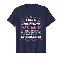 Load image into Gallery viewer, Funny shirts V-neck Tank top Hoodie sweatshirt usa uk au ca gifts for I Am An Administrative Assistant tshirt 3833546
