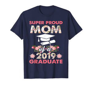Funny shirts V-neck Tank top Hoodie sweatshirt usa uk au ca gifts for Super Proud Mom of a 2019 Graduate-Floral Graduation 120703