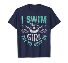 Load image into Gallery viewer, Funny shirts V-neck Tank top Hoodie sweatshirt usa uk au ca gifts for I Swim Like A Girl Try To Keep Up T shirt Swimming Swimmer 765763
