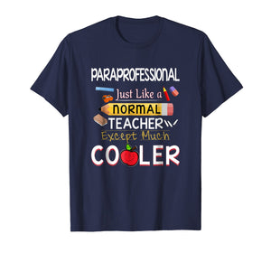 Funny shirts V-neck Tank top Hoodie sweatshirt usa uk au ca gifts for Paraprofessional Like a Normal Teacher But Cooler T-Shirt 583457