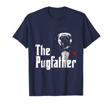Load image into Gallery viewer, Funny shirts V-neck Tank top Hoodie sweatshirt usa uk au ca gifts for Funny Pug Owner Shirt The Pugfather Pug Father Gift T-Shirt 253225
