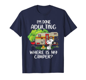 Funny shirts V-neck Tank top Hoodie sweatshirt usa uk au ca gifts for I'm Done Adulting Where is My Camper Dog Funny T-shirt 2356302