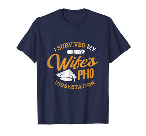 Funny shirts V-neck Tank top Hoodie sweatshirt usa uk au ca gifts for PHD Wife Shirt I Survived My Wife's PHD Dissertation Gift 3083761