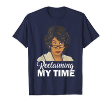 Load image into Gallery viewer, Maxine Waters Reclaiming My Time T-Shirt Black History Gifts
